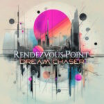 Rendezvous Point – Dream Chaser